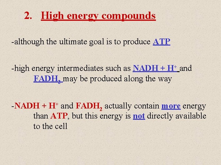 2. High energy compounds -although the ultimate goal is to produce ATP -high energy 2. High energy compounds -although the ultimate goal is to produce ATP -high energy