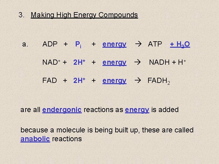 3. Making High Energy Compounds a. ADP + Pi + energy ATP NAD+ + 3. Making High Energy Compounds a. ADP + Pi + energy ATP NAD+ +