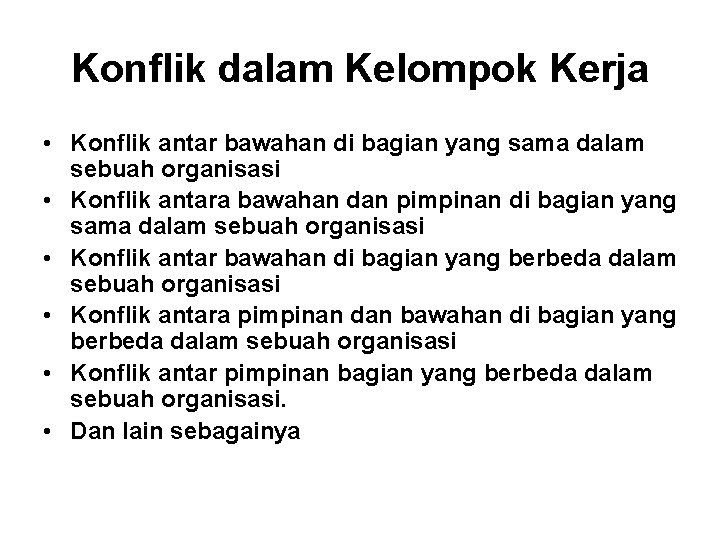 Konflik dalam Kelompok Kerja • Konflik antar bawahan di bagian yang sama dalam sebuah