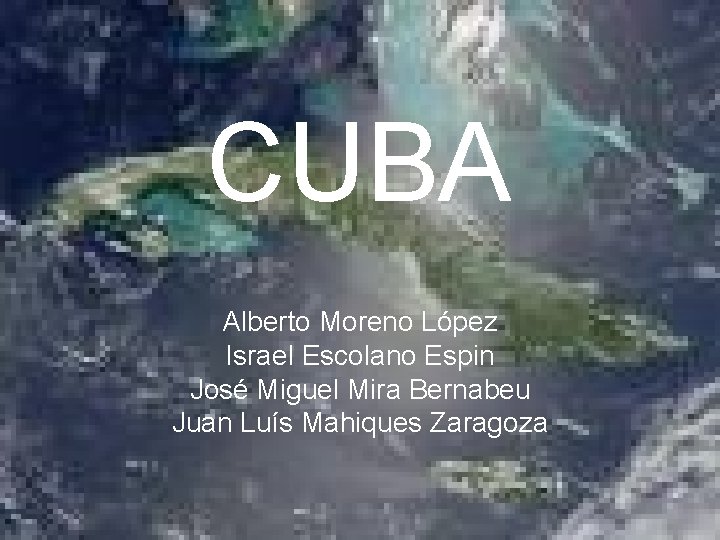 CUBA Alberto Moreno López Israel Escolano Espin José Miguel Mira Bernabeu Juan Luís Mahiques