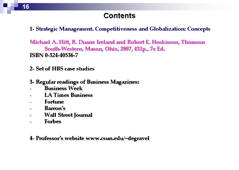 16 Contents 1 - Strategic Management. Competitiveness and Globalization: Concepts Michael A. Hitt, R.