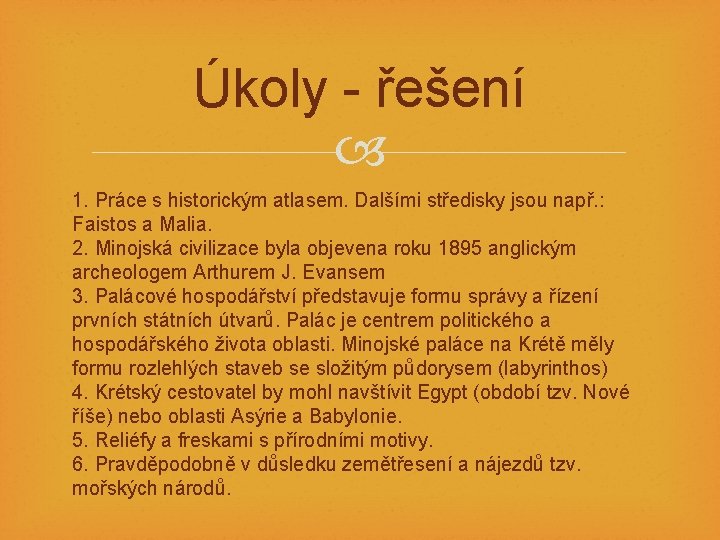 Úkoly - řešení 1. Práce s historickým atlasem. Dalšími středisky jsou např. : Faistos