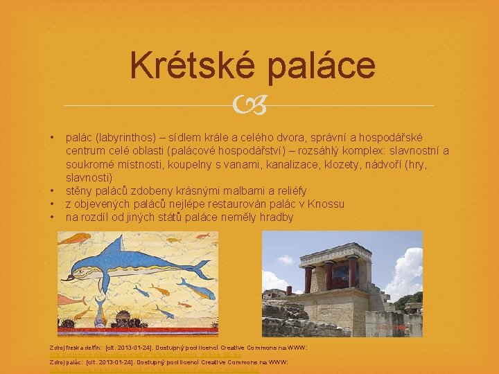 Krétské paláce • • palác (labyrinthos) – sídlem krále a celého dvora, správní a