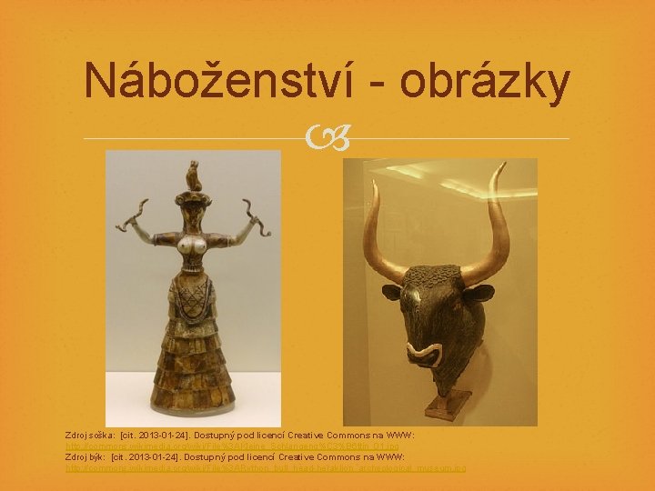 Náboženství - obrázky Zdroj soška: [cit. 2013 -01 -24]. Dostupný pod licencí Creative Commons