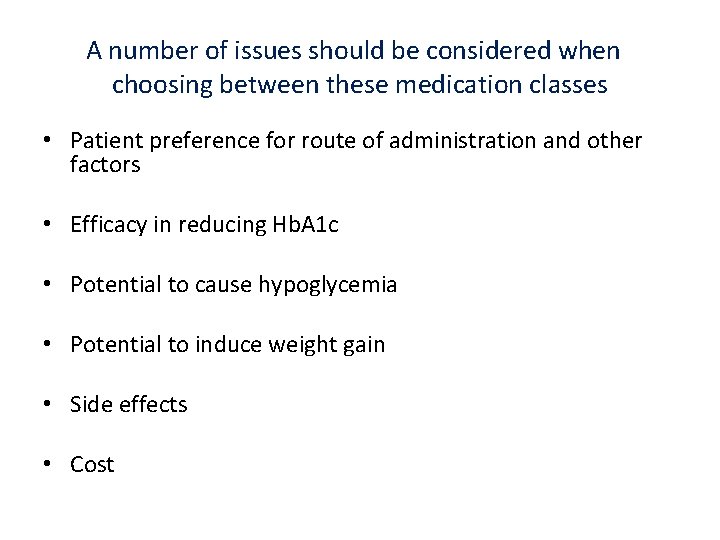 A number of issues should be considered when choosing between these medication classes •