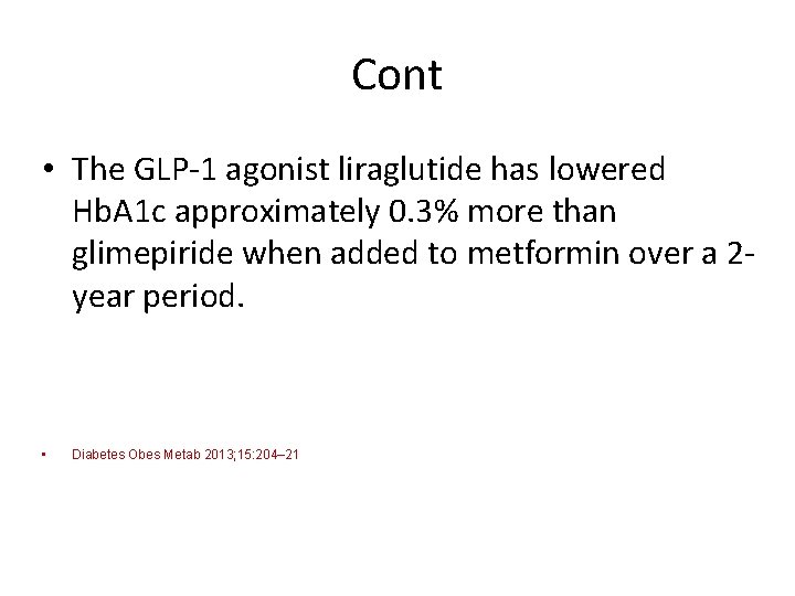 Cont • The GLP‐ 1 agonist liraglutide has lowered Hb. A 1 c approximately