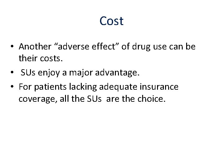 Cost • Another “adverse effect” of drug use can be their costs. • SUs