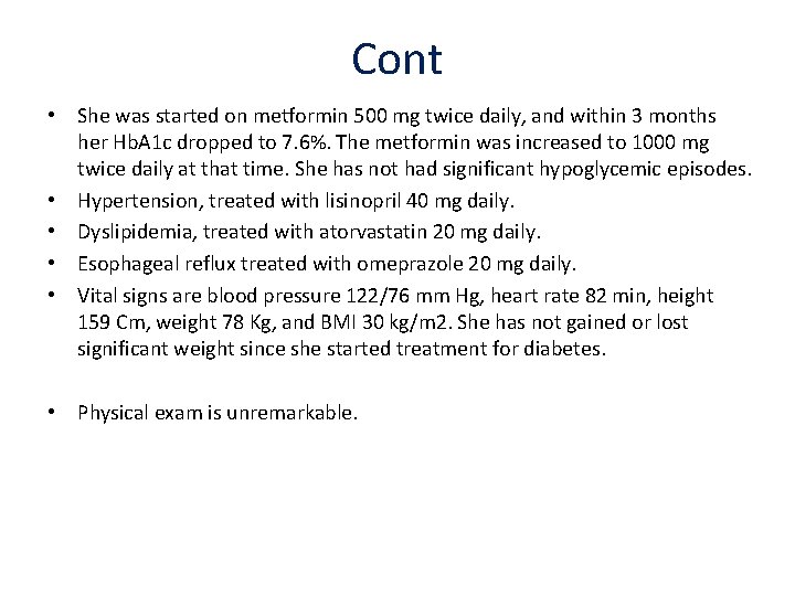 Cont • She was started on metformin 500 mg twice daily, and within 3