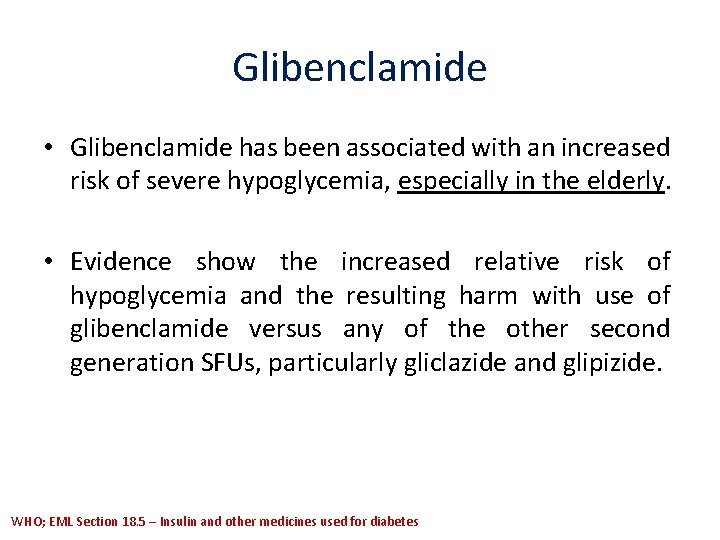 Glibenclamide • Glibenclamide has been associated with an increased risk of severe hypoglycemia, especially