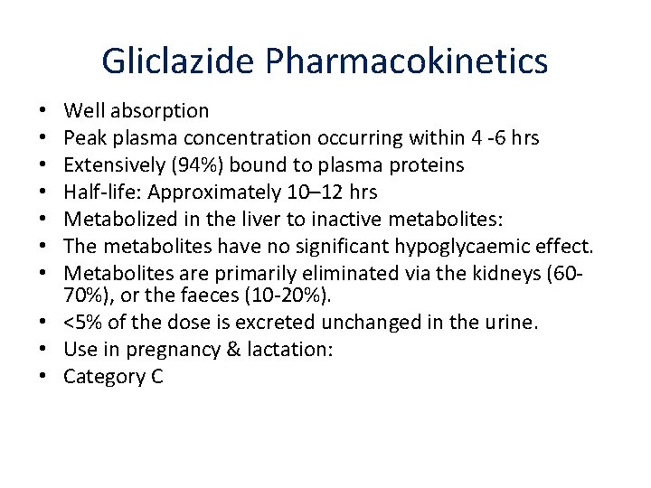 Gliclazide Pharmacokinetics Well absorption Peak plasma concentration occurring within 4 ‐ 6 hrs Extensively
