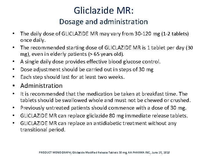Gliclazide MR: Dosage and administration • The daily dose of GLICLAZIDE MR may vary