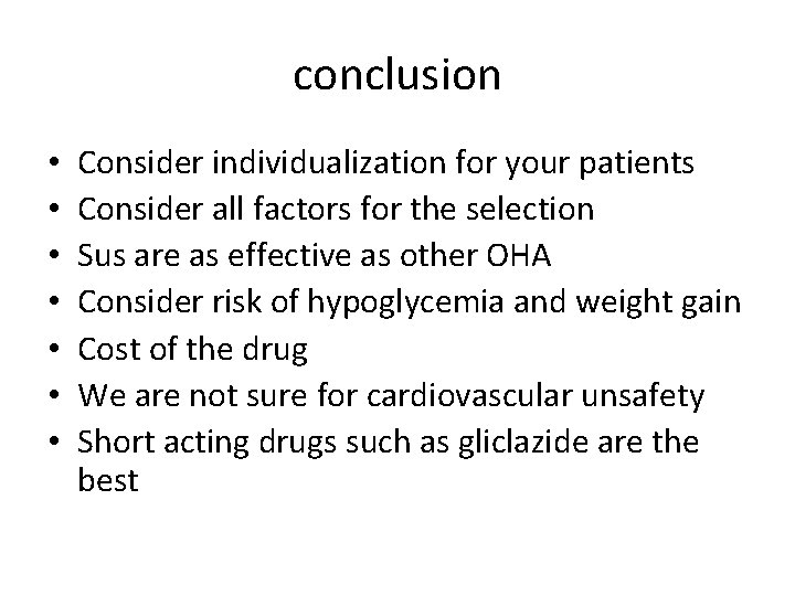 conclusion • • Consider individualization for your patients Consider all factors for the selection