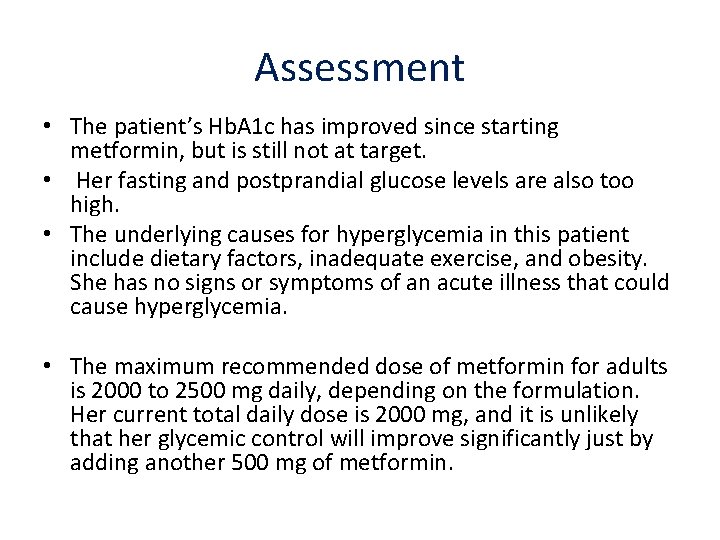Assessment • The patient’s Hb. A 1 c has improved since starting metformin, but