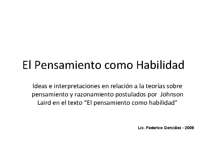 El Pensamiento como Habilidad Ideas e interpretaciones en relación a la teorías sobre pensamiento