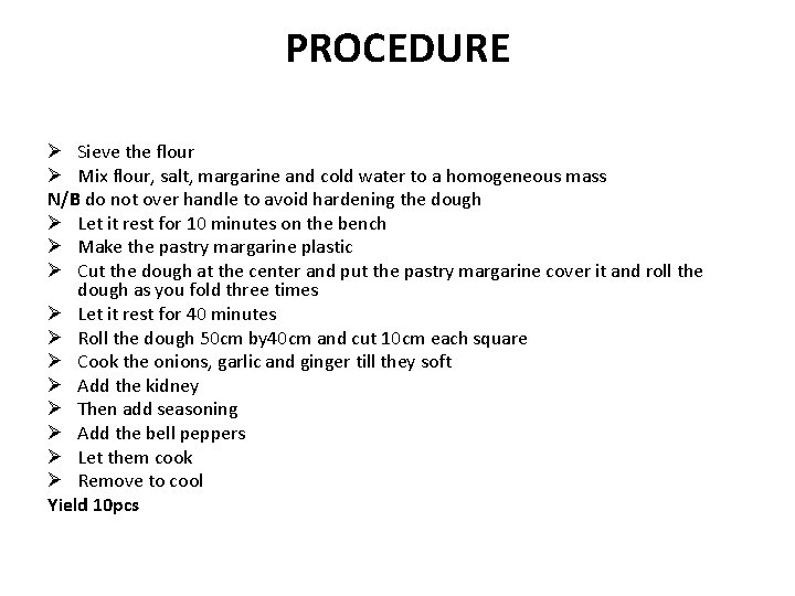 PROCEDURE Ø Sieve the flour Ø Mix flour, salt, margarine and cold water to