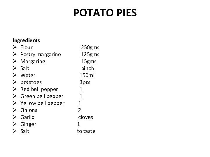 POTATO PIES Ingredients Ø Flour Ø Pastry margarine Ø Margarine Ø Salt Ø Water