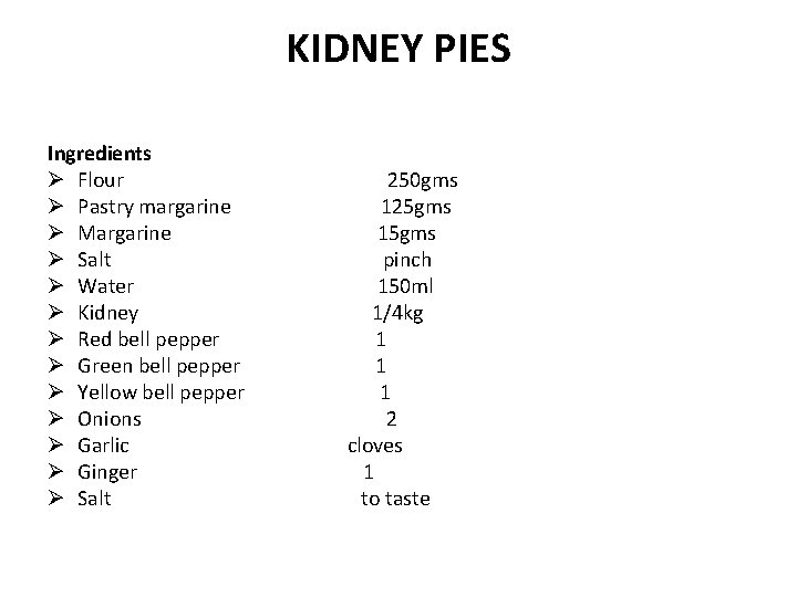 KIDNEY PIES Ingredients Ø Flour Ø Pastry margarine Ø Margarine Ø Salt Ø Water