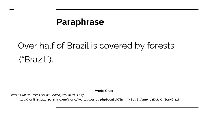 Paraphrase Over half of Brazil is covered by forests (“Brazil”). Works Cited "Brazil. "