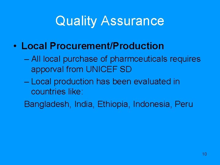 Quality Assurance • Local Procurement/Production – All local purchase of pharmceuticals requires apporval from