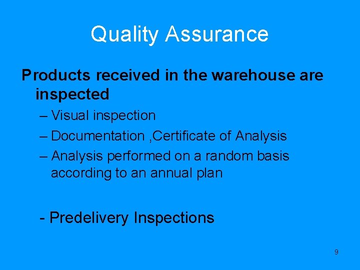 Quality Assurance Products received in the warehouse are inspected – Visual inspection – Documentation
