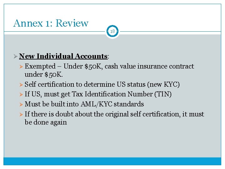 Annex 1: Review 18 Ø New Individual Accounts: Exempted – Under $50 K, cash