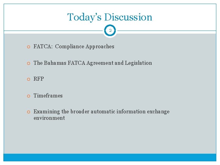 Today’s Discussion 2 FATCA: Compliance Approaches The Bahamas FATCA Agreement and Legislation RFP Timeframes