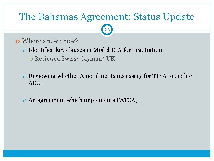 The Bahamas Agreement: Status Update 20 Where are we now? Identified key clauses in