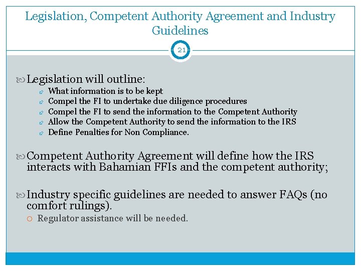 Legislation, Competent Authority Agreement and Industry Guidelines 21 Legislation will outline: What information is