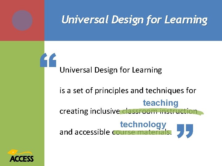 Universal Design for Learning “ Universal Design for Learning is a set of principles