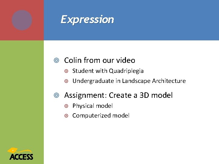 Expression Colin from our video Student with Quadriplegia Undergraduate in Landscape Architecture Assignment: Create