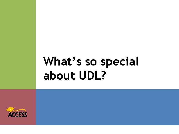 What’s so special about UDL? 