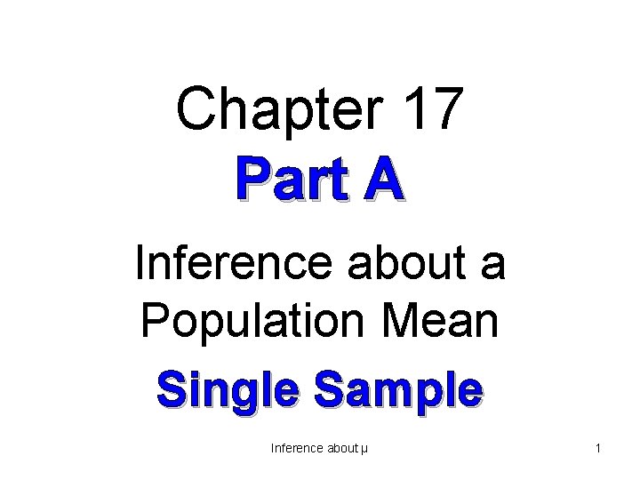 Chapter 17 Part A Inference about a Population