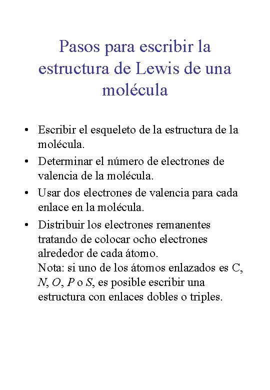 Pasos para escribir la estructura de Lewis de una molécula • Escribir el esqueleto