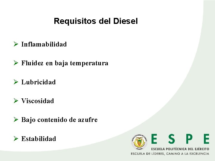Requisitos del Diesel Ø Inflamabilidad Ø Fluidez en baja temperatura Ø Lubricidad Ø Viscosidad