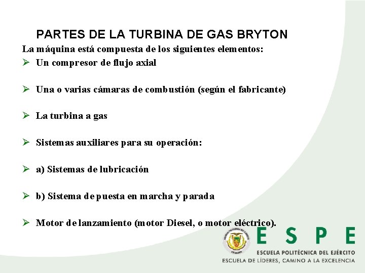 PARTES DE LA TURBINA DE GAS BRYTON La máquina está compuesta de los siguientes