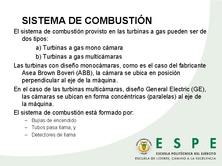 SISTEMA DE COMBUSTIÓN El sistema de combustión provisto en las turbinas a gas pueden