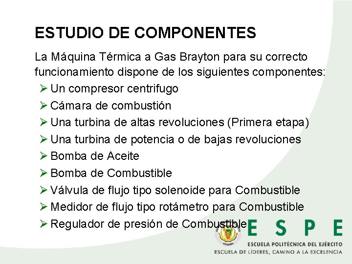 ESTUDIO DE COMPONENTES La Máquina Térmica a Gas Brayton para su correcto funcionamiento dispone