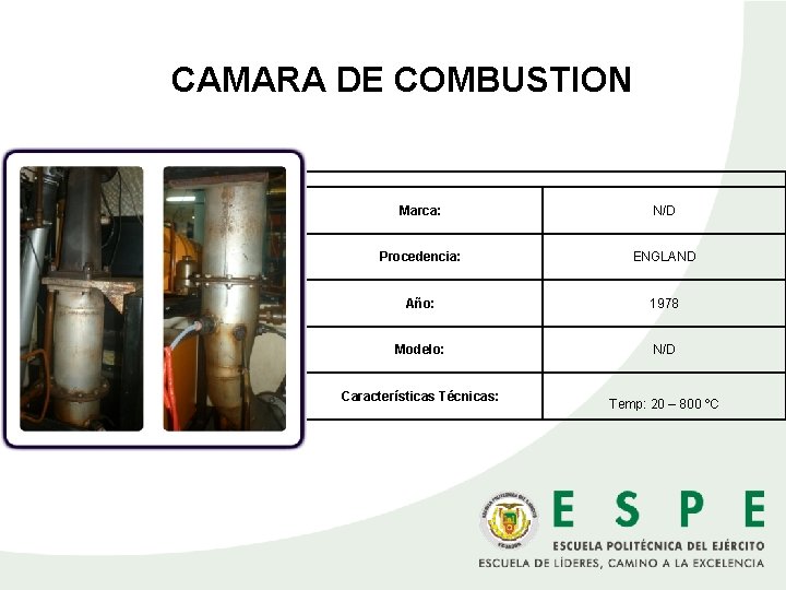  CAMARA DE COMBUSTION Marca: N/D Procedencia: ENGLAND Año: 1978 Modelo: N/D Características Técnicas: