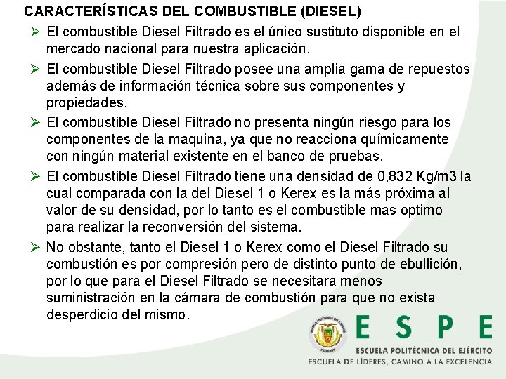 CARACTERÍSTICAS DEL COMBUSTIBLE (DIESEL) Ø El combustible Diesel Filtrado es el único sustituto disponible