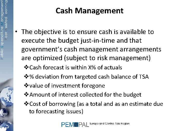 Cash Management • The objective is to ensure cash is available to execute the