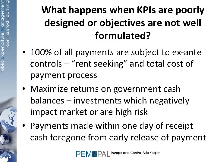 What happens when KPIs are poorly designed or objectives are not well formulated? •