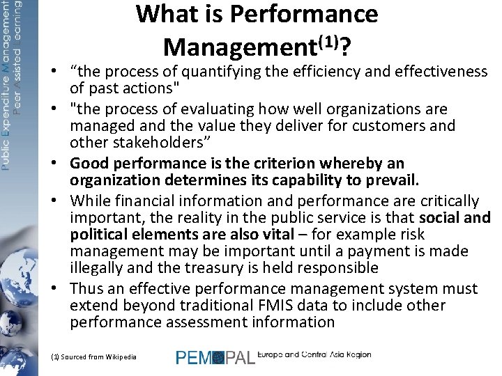 What is Performance Management(1)? • “the process of quantifying the efficiency and effectiveness of