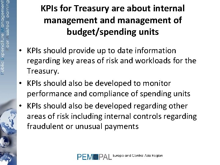 KPIs for Treasury are about internal management and management of budget/spending units • KPIs