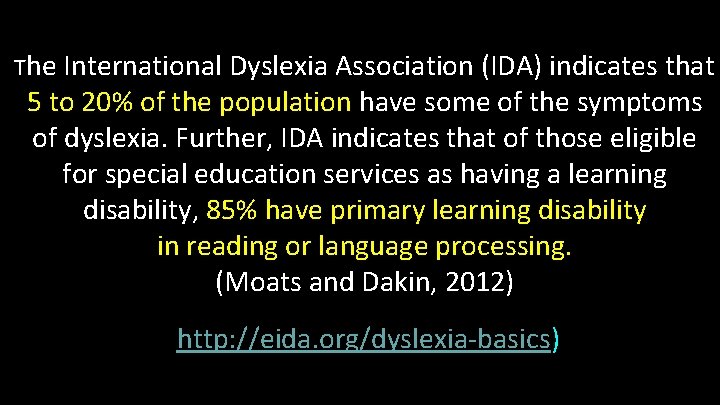 The International Dyslexia Association (IDA) indicates that 5 to 20% of the population have The International Dyslexia Association (IDA) indicates that 5 to 20% of the population have