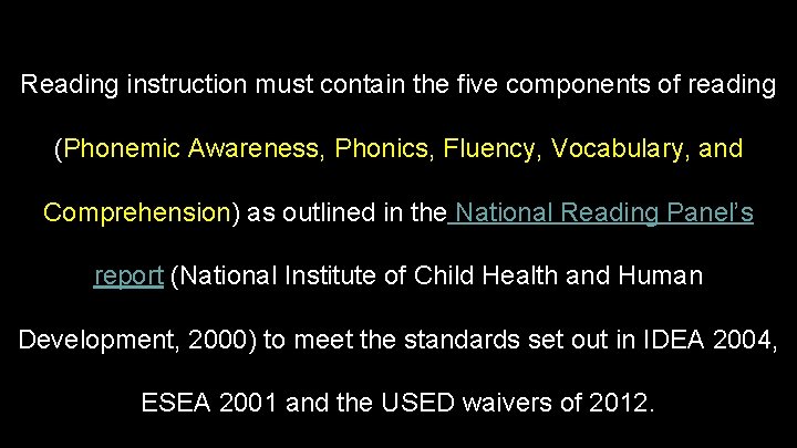 Reading instruction must contain the five components of reading (Phonemic Awareness, Phonics, Fluency, Vocabulary, Reading instruction must contain the five components of reading (Phonemic Awareness, Phonics, Fluency, Vocabulary,