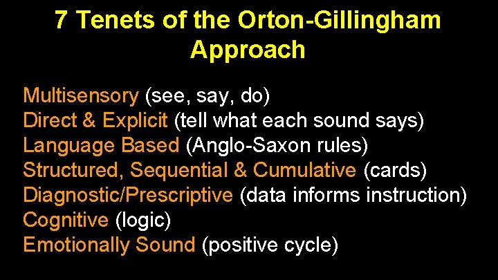 7 Tenets of the Orton-Gillingham Approach Multisensory (see, say, do) Direct & Explicit (tell 7 Tenets of the Orton-Gillingham Approach Multisensory (see, say, do) Direct & Explicit (tell