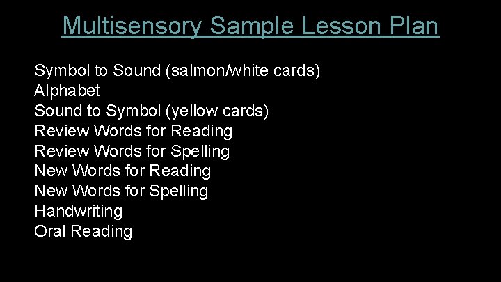 Multisensory Sample Lesson Plan Symbol to Sound (salmon/white cards) Alphabet Sound to Symbol (yellow Multisensory Sample Lesson Plan Symbol to Sound (salmon/white cards) Alphabet Sound to Symbol (yellow