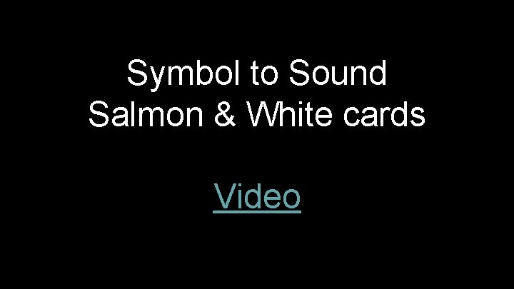 Symbol to Sound Salmon & White cards Video Symbol to Sound Salmon & White cards Video