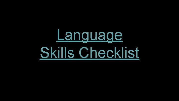 Language Skills Checklist Language Skills Checklist