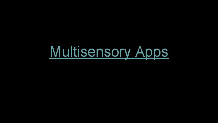 Multisensory Apps Multisensory Apps